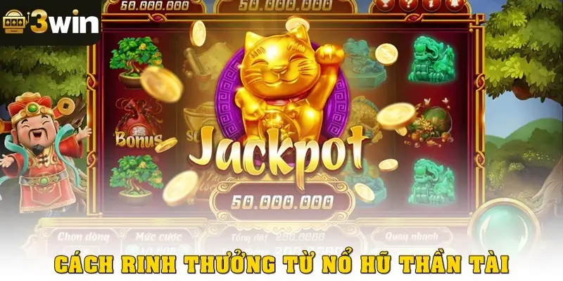 Cách rinh thưởng từ nổ hũ thần tài