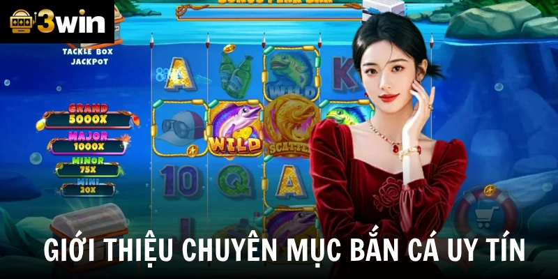 Giới thiệu chuyên mục bắn cá uy tín
