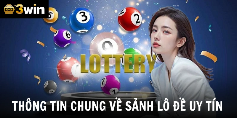 Thông tin chung về sảnh lô đề uy tín