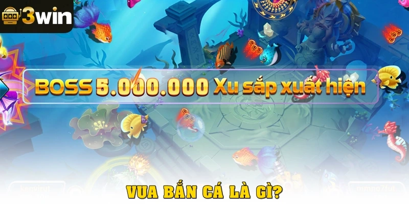 Vua bắn cá là gì?